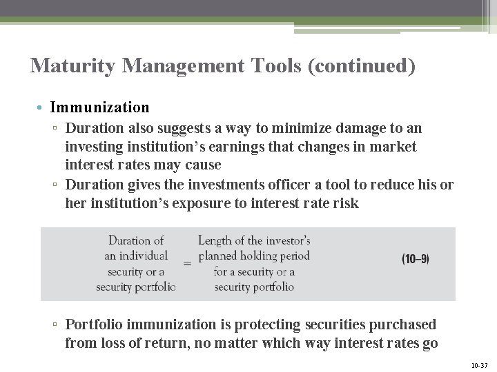 Maturity Management Tools (continued) • Immunization ▫ Duration also suggests a way to minimize