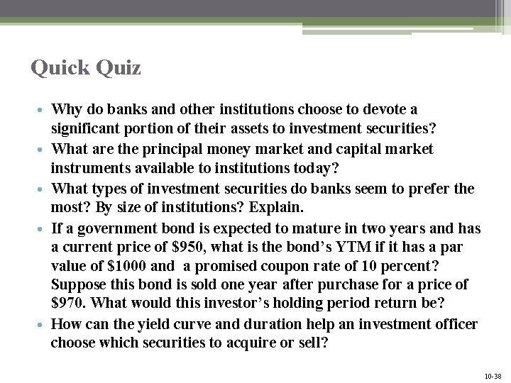 Quick Quiz • Why do banks and other institutions choose to devote a significant