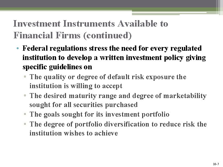 Investment Instruments Available to Financial Firms (continued) • Federal regulations stress the need for