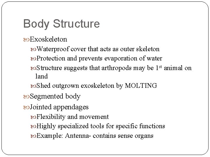 Body Structure Exoskeleton Waterproof cover that acts as outer skeleton Protection and prevents evaporation