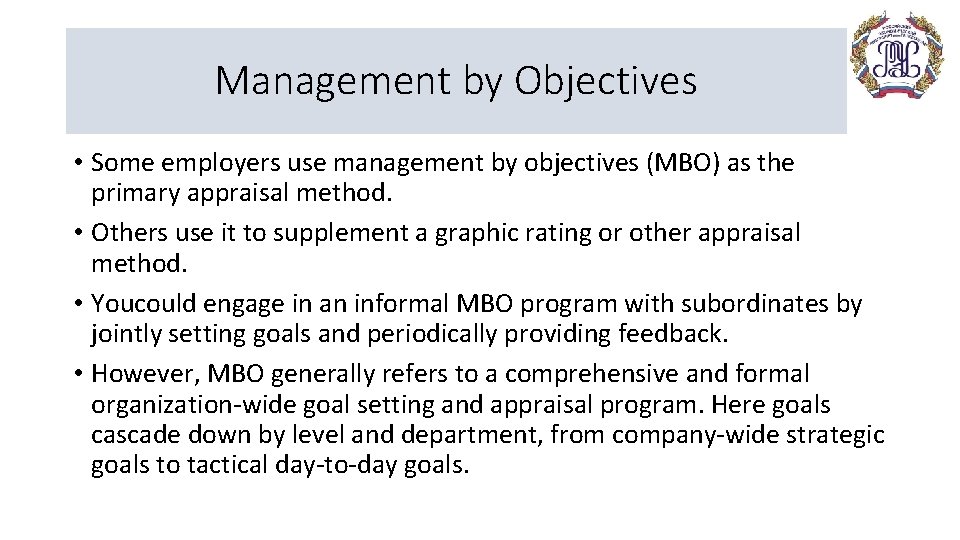 Management by Objectives • Some employers use management by objectives (MBO) as the primary