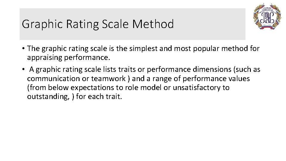 Graphic Rating Scale Method • The graphic rating scale is the simplest and most