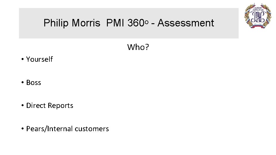 Philip Morris PMI 360ᵒ - Assessment Who? • Yourself • Boss • Direct Reports