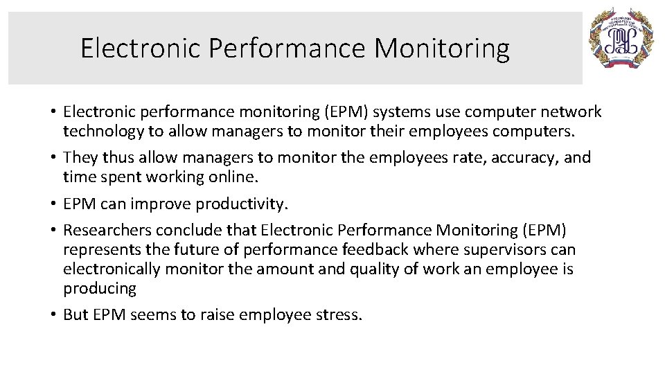 Electronic Performance Monitoring • Electronic performance monitoring (EPM) systems use computer network technology to