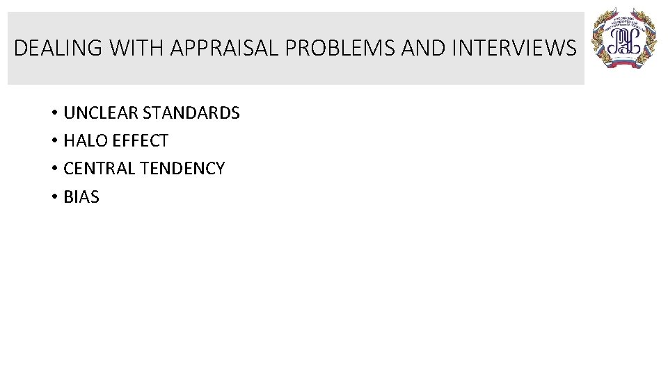 DEALING WITH APPRAISAL PROBLEMS AND INTERVIEWS • UNCLEAR STANDARDS • HALO EFFECT • CENTRAL