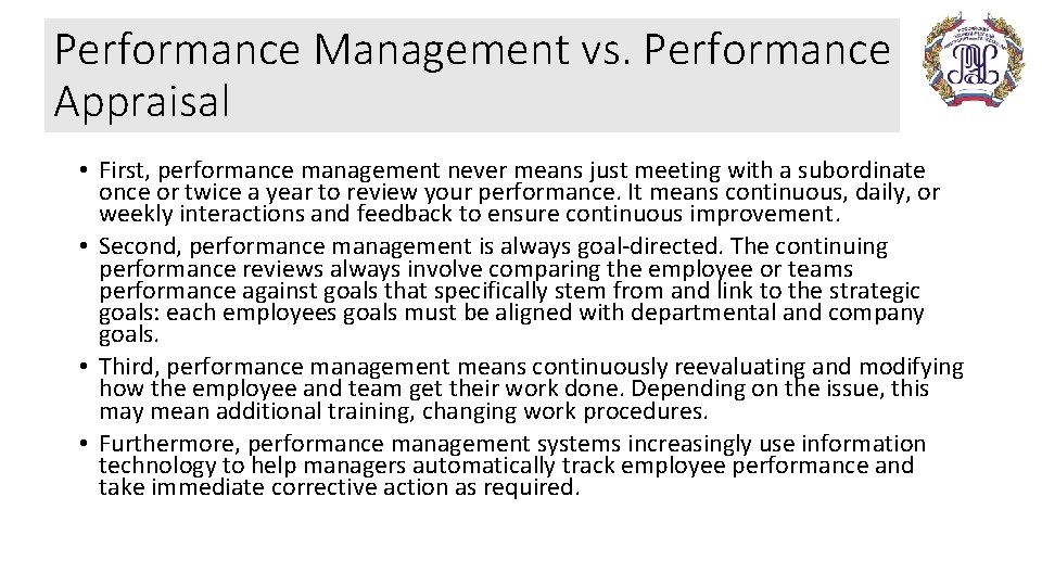 Performance Management vs. Performance Appraisal • First, performance management never means just meeting with