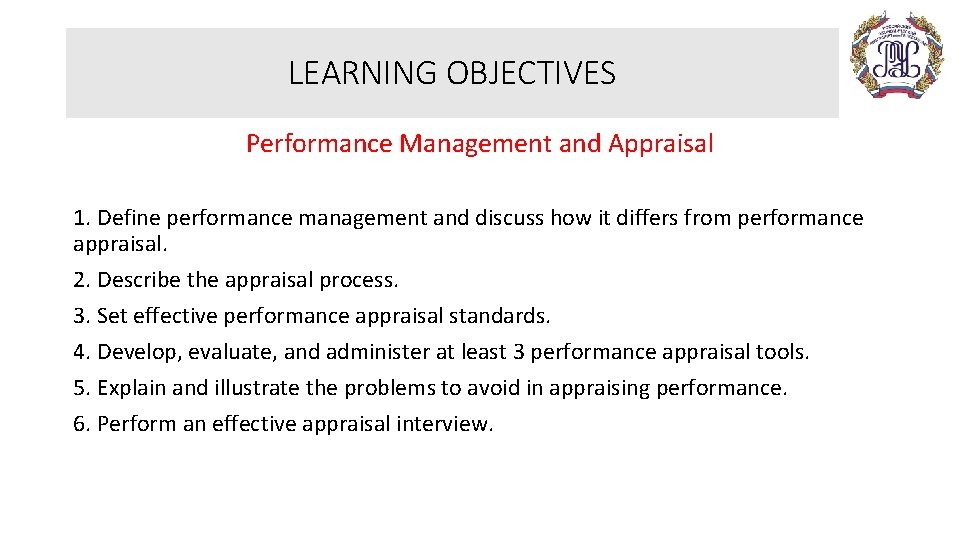 LEARNING OBJECTIVES Performance Management and Appraisal 1. Define performance management and discuss how it