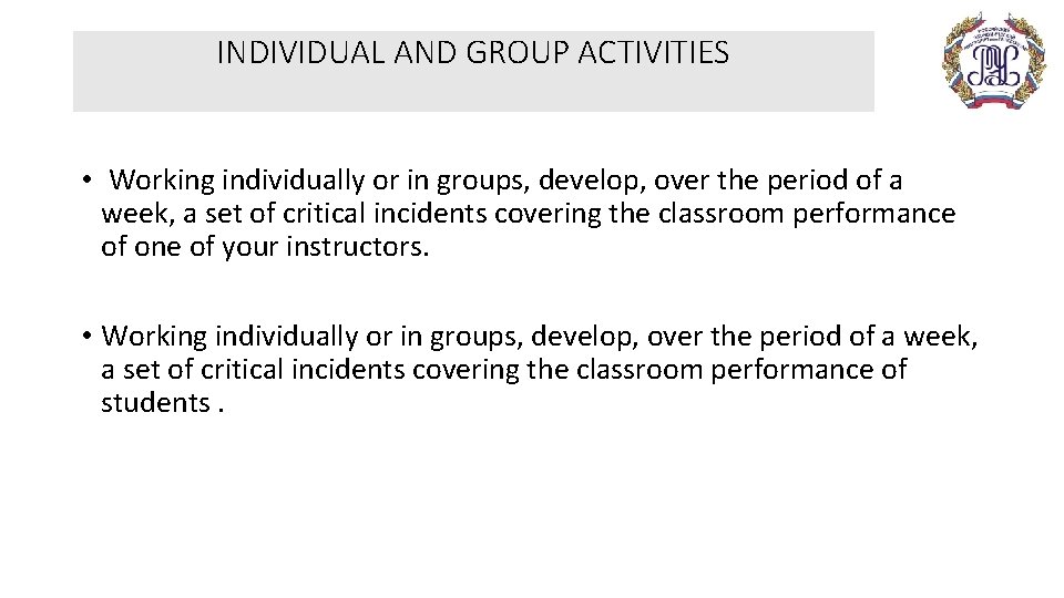 INDIVIDUAL AND GROUP ACTIVITIES • Working individually or in groups, develop, over the period