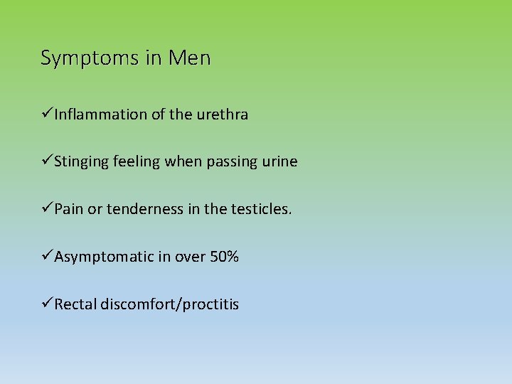 Symptoms in Men üInflammation of the urethra üStinging feeling when passing urine üPain or