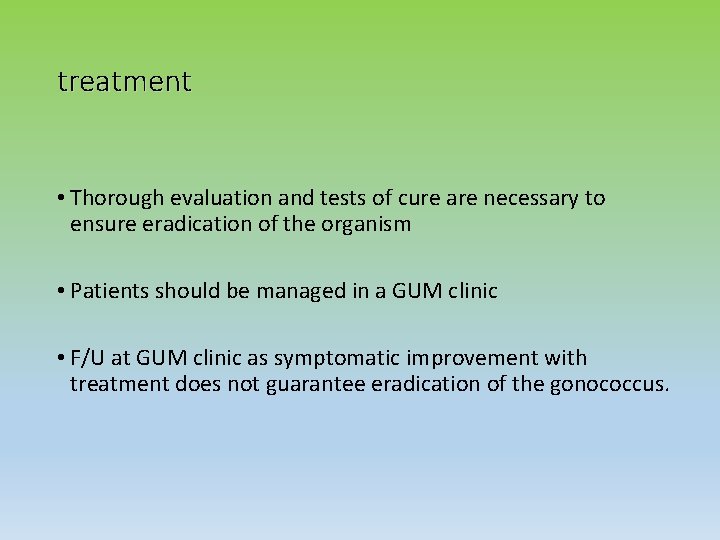 treatment • Thorough evaluation and tests of cure are necessary to ensure eradication of