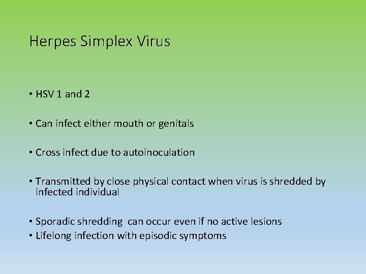 Herpes Simplex Virus • HSV 1 and 2 • Can infect either mouth or