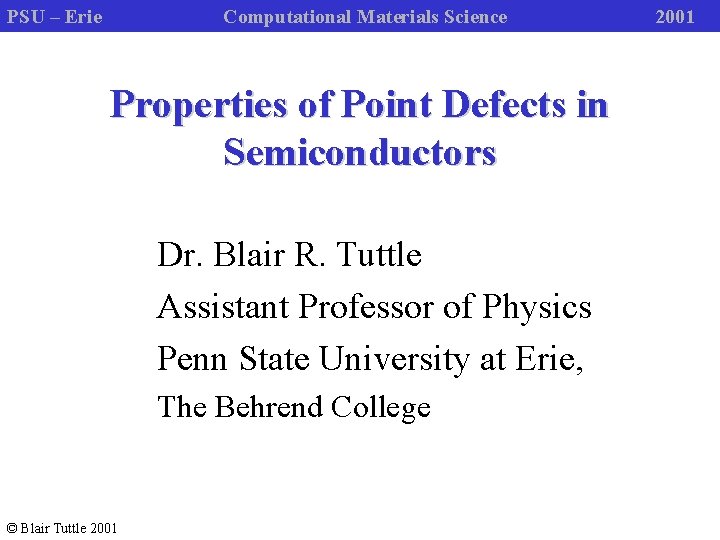 PSU – Erie Computational Materials Science Properties of Point Defects in Semiconductors Dr. Blair