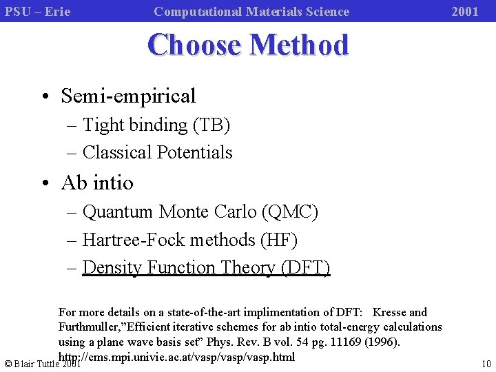 PSU – Erie Computational Materials Science 2001 Choose Method • Semi-empirical – Tight binding