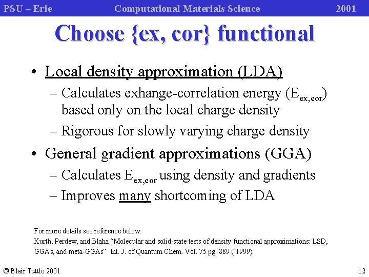 PSU – Erie Computational Materials Science 2001 Choose {ex, cor} functional • Local density