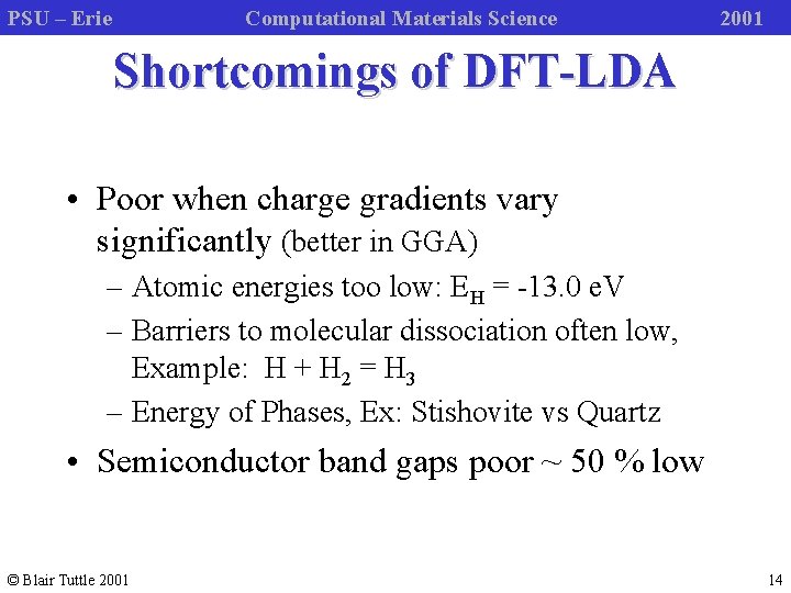 PSU – Erie Computational Materials Science 2001 Shortcomings of DFT-LDA • Poor when charge