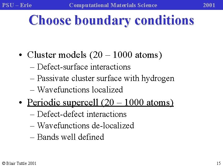 PSU – Erie Computational Materials Science 2001 Choose boundary conditions • Cluster models (20