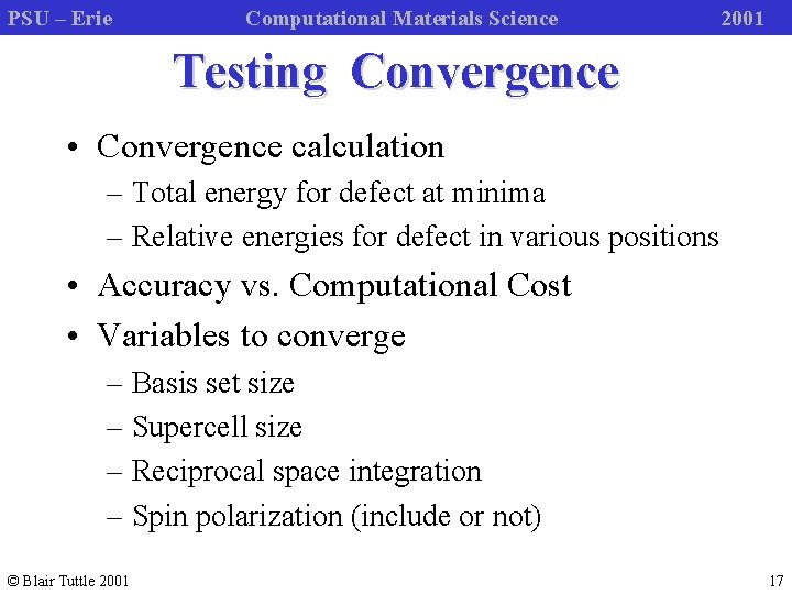 PSU – Erie Computational Materials Science 2001 Testing Convergence • Convergence calculation – Total