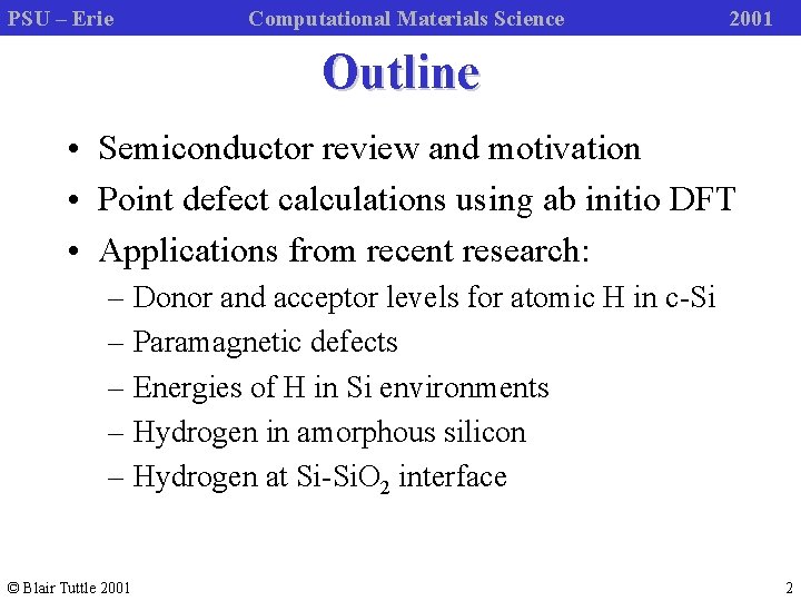 PSU – Erie Computational Materials Science 2001 Outline • Semiconductor review and motivation •