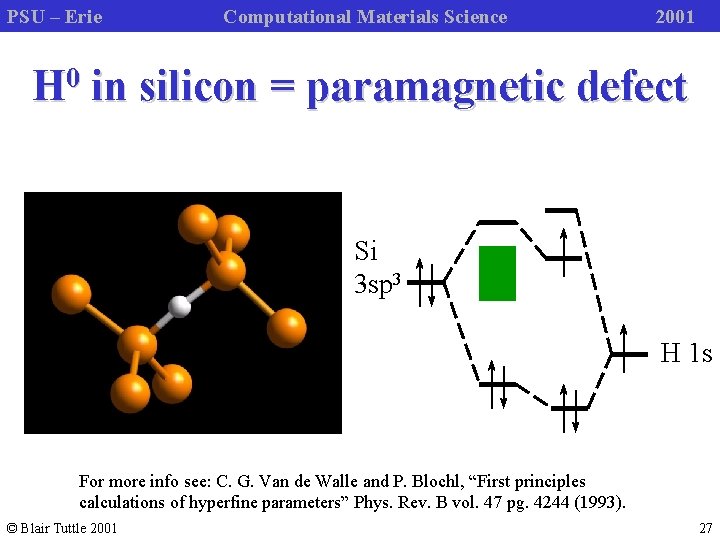 PSU – Erie 0 H Computational Materials Science 2001 in silicon = paramagnetic defect