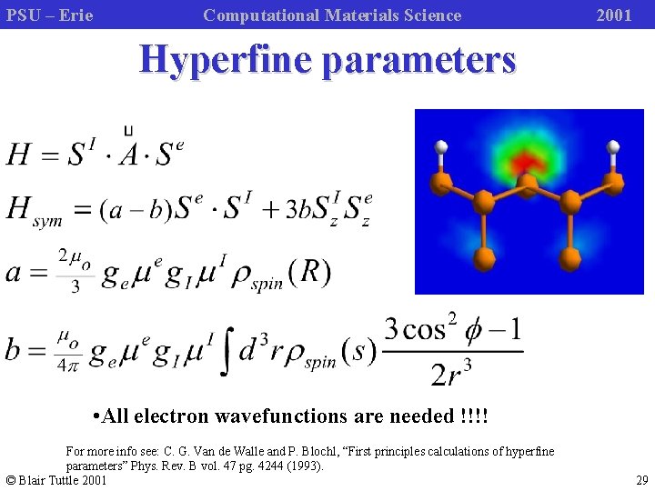 PSU – Erie Computational Materials Science 2001 Hyperfine parameters • All electron wavefunctions are