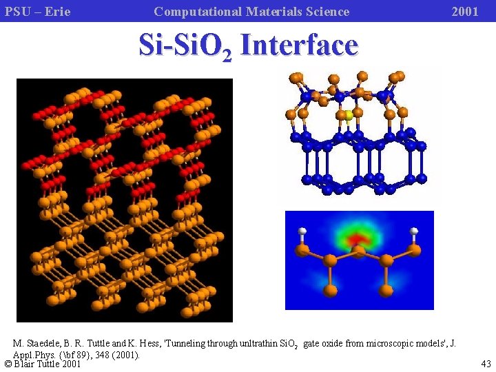 PSU – Erie Computational Materials Science 2001 Si-Si. O 2 Interface M. Staedele, B.