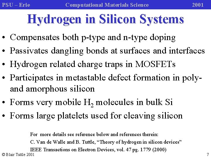 PSU – Erie Computational Materials Science 2001 Hydrogen in Silicon Systems • • Compensates