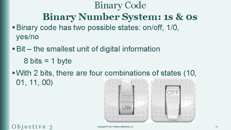 Binary Code Binary Number System: 1 s & 0 s § Binary code has