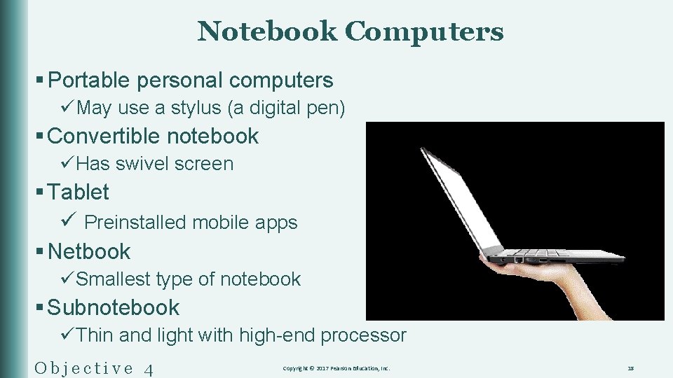 Notebook Computers § Portable personal computers üMay use a stylus (a digital pen) §