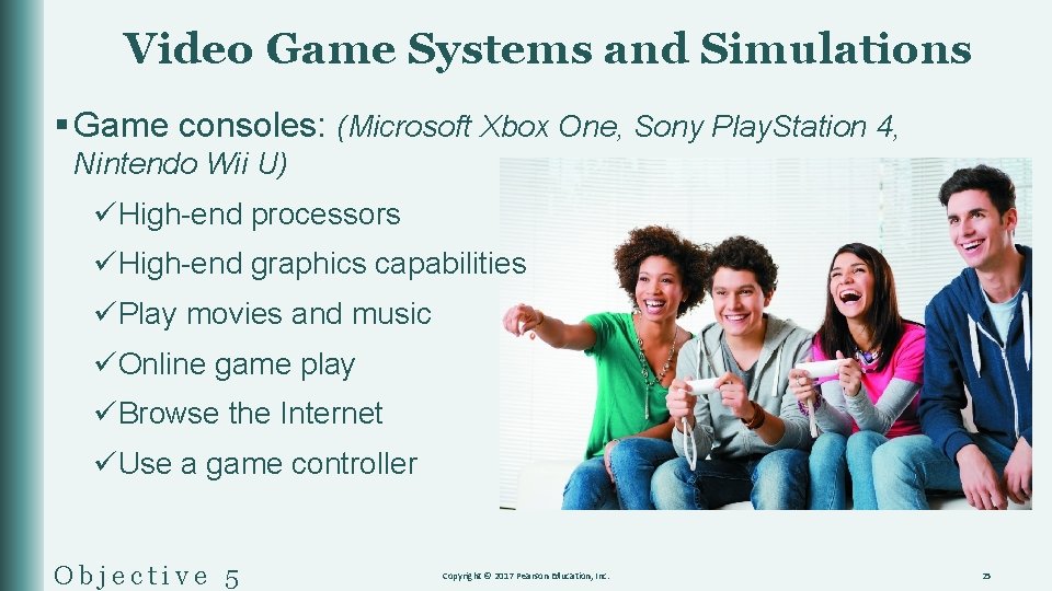 Video Game Systems and Simulations § Game consoles: (Microsoft Xbox One, Sony Play. Station