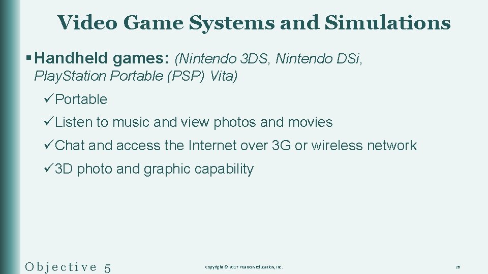 Video Game Systems and Simulations § Handheld games: (Nintendo 3 DS, Nintendo DSi, Play.