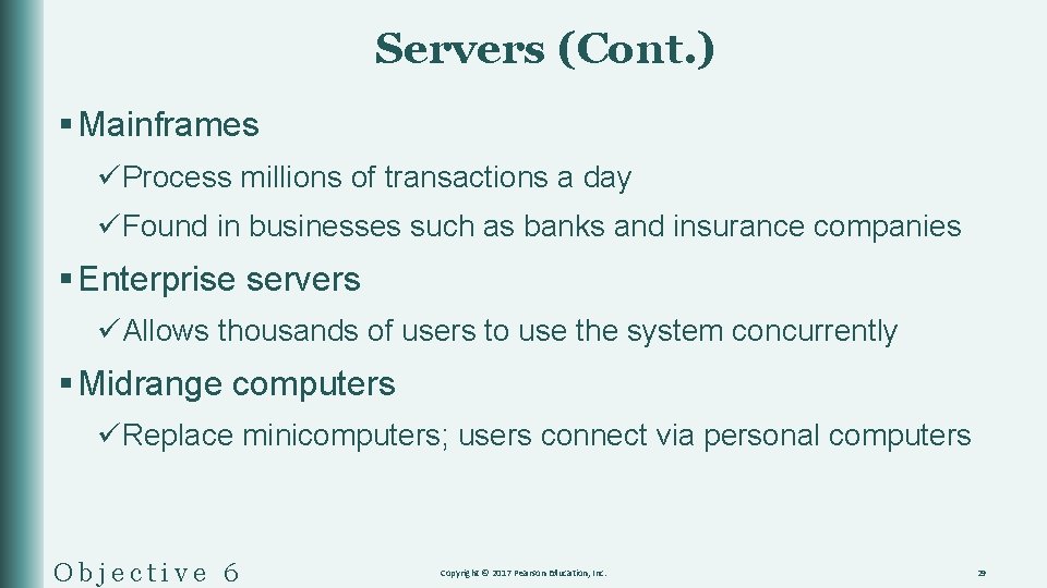 Servers (Cont. ) § Mainframes üProcess millions of transactions a day üFound in businesses