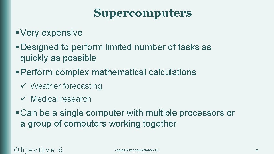 Supercomputers § Very expensive § Designed to perform limited number of tasks as quickly