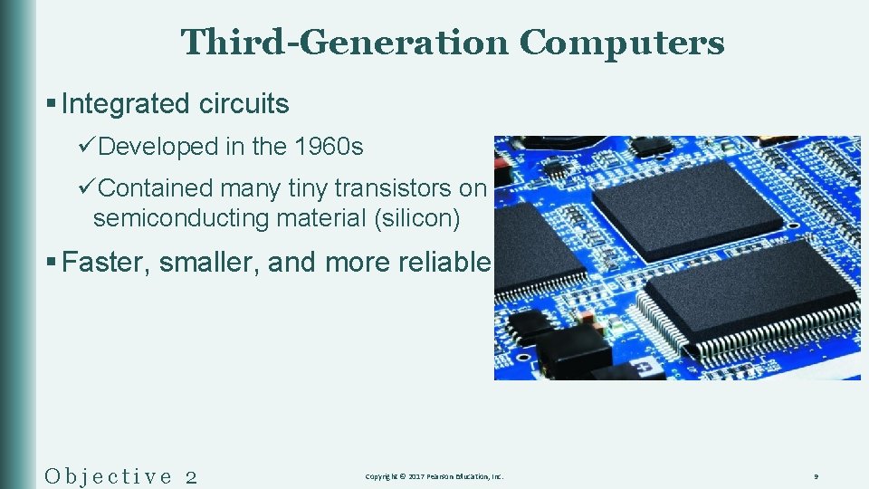 Third-Generation Computers § Integrated circuits üDeveloped in the 1960 s üContained many tiny transistors