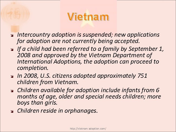 Vietnam Intercountry adoption is suspended; new applications for adoption are not currently being accepted.