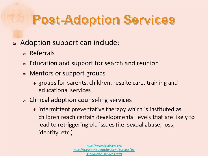 Post-Adoption Services Adoption support can include: Referrals Education and support for search and reunion