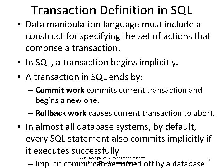 Transaction Definition in SQL • Data manipulation language must include a construct for specifying