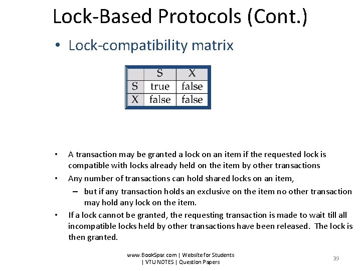 Lock-Based Protocols (Cont. ) • Lock-compatibility matrix • • • A transaction may be