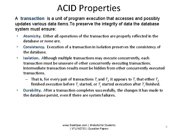 ACID Properties A transaction is a unit of program execution that accesses and possibly