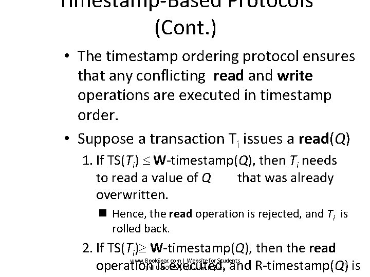 Timestamp-Based Protocols (Cont. ) • The timestamp ordering protocol ensures that any conflicting read