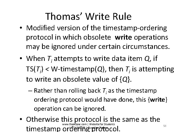 Thomas’ Write Rule • Modified version of the timestamp-ordering protocol in which obsolete write