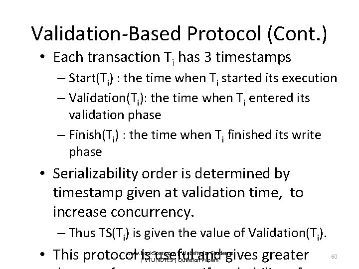 Validation-Based Protocol (Cont. ) • Each transaction Ti has 3 timestamps – Start(Ti) :