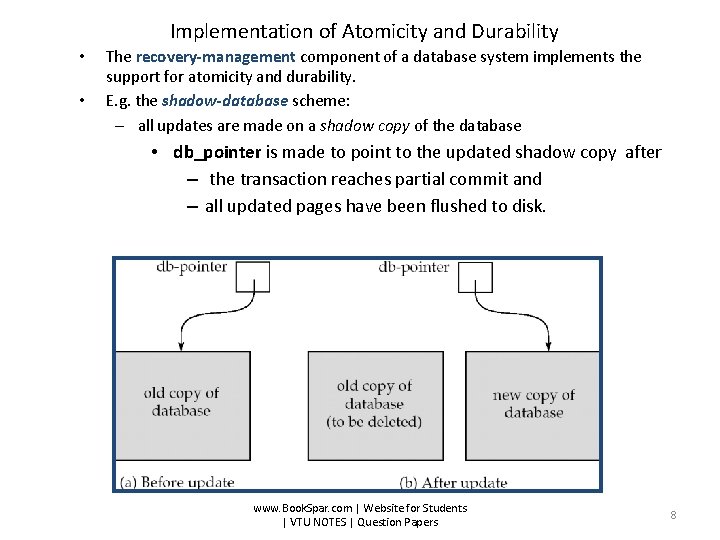 Implementation of Atomicity and Durability • • The recovery-management component of a database system