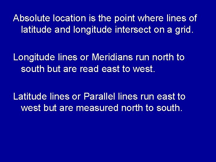 Absolute location is the point where lines of latitude and longitude intersect on a