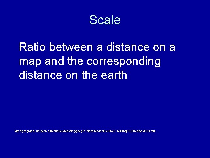 Scale Ratio between a distance on a map and the corresponding distance on the