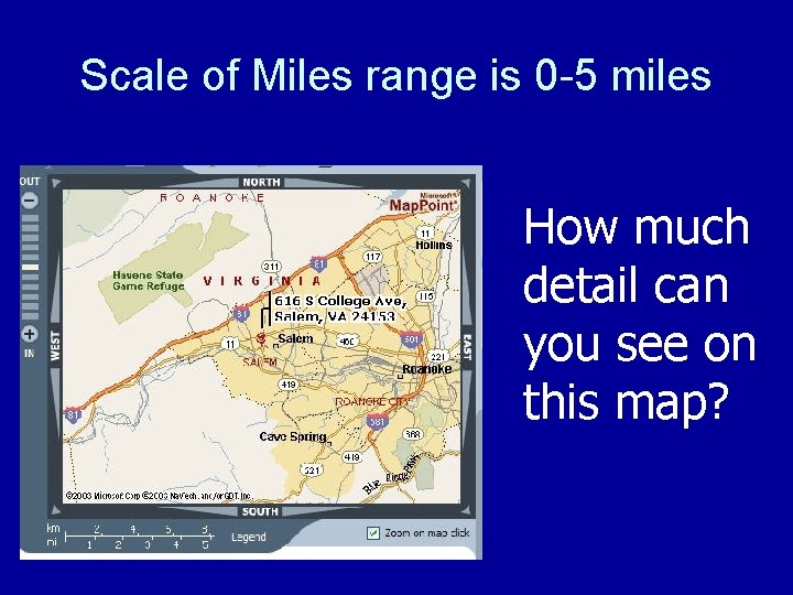 Scale of Miles range is 0 -5 miles How much detail can you see