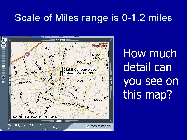 Scale of Miles range is 0 -1. 2 miles How much detail can you