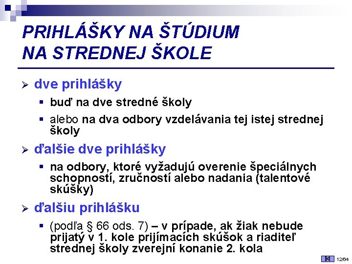 PRIHLÁŠKY NA ŠTÚDIUM NA STREDNEJ ŠKOLE Ø dve prihlášky § buď na dve stredné