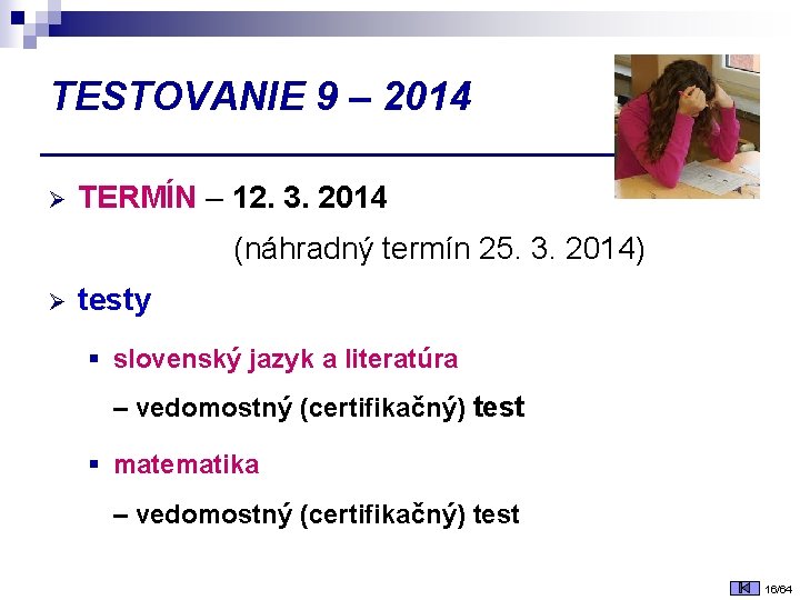 TESTOVANIE 9 – 2014 Ø TERMÍN – 12. 3. 2014 (náhradný termín 25. 3.