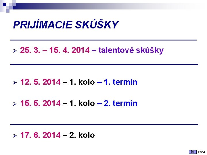 PRIJÍMACIE SKÚŠKY Ø 25. 3. – 15. 4. 2014 – talentové skúšky Ø 12.