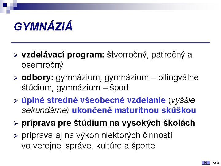 GYMNÁZIÁ Ø Ø Ø vzdelávací program: štvorročný, päťročný a osemročný odbory: gymnázium, gymnázium –